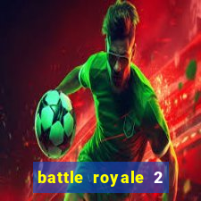 battle royale 2 filme completo dublado